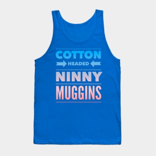 Cotton Headed Ninny Muggins - Colored Elf-Inspired Movie Quote Tank Top